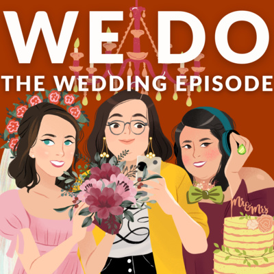 Episode 79: We Do — The Wedding Episode
