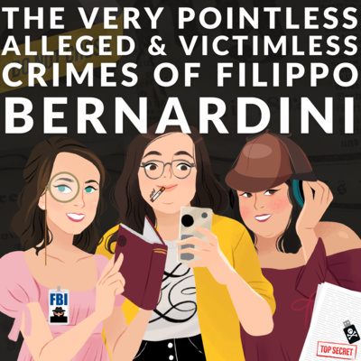 Episode 80: The Very Pointless Alleged & Victimless Crimes of Filippo Bernardini