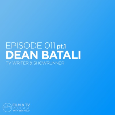 Episode 011 pt. 1 - Dean Batali (TV Writer & Showrunner)