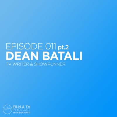 Episode 011 pt.2 - Dean Batali (TV Writer & Showrunner)