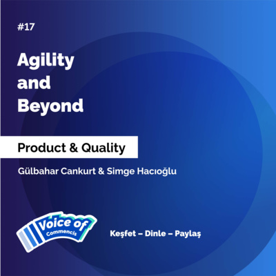 #17 - Product & Quality: Agility and Beyond