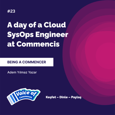 #23 - Being a Commencer - A Day of a Cloud SysOps Engineer at Commencis