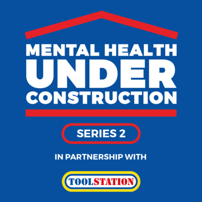 Mental Health Stigma - Mental Health Under Construction: Series 2 Episode 2