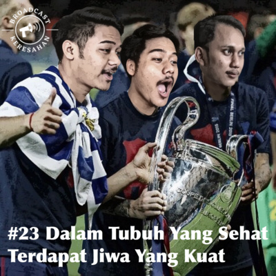 #23 Dalam Tubuh Yang Sehat Terdapat Jiwa Yang Kuat