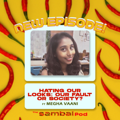 #sambalpodcasts: Hating our Looks-Our Fault or Society? (ft Megha Vaani) episode artwork