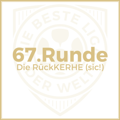 67. Runde // Die RückKERHE (sic!)