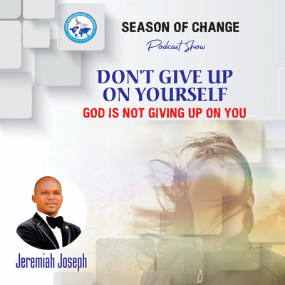 Episode 1; DON'T GIVE UP ON YOURSELF; God is not giving up on you