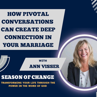 HOW PIVOTAL CONVERSATIONS CAN CREATE DEEP CONNECTION IN YOUR MARRIAGE by Ann Visser