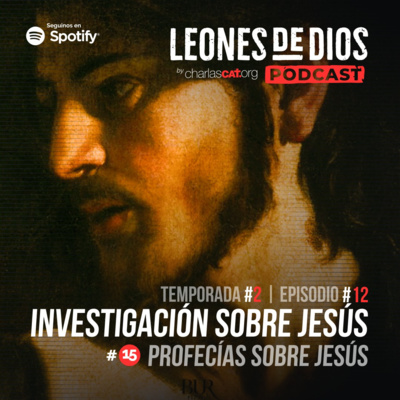 Investigación sobre Jesús (# 15: Profecías sobre Jesús ) - #029 - Padre Ariel - Leones de Dios, Charlas CAT