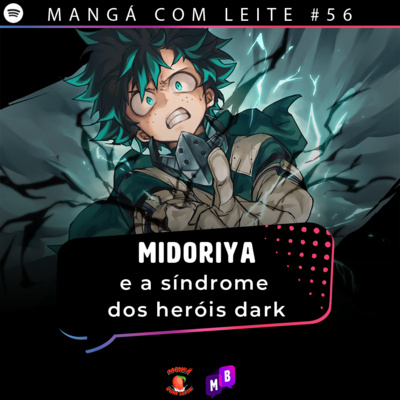 Mangá com Leite #56 - Midoriya e a síndrome dos heróis dark Mangá com Leite #56 - Midoriya e a síndrome dos heróis dark