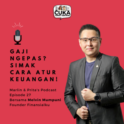 Eps 27 : Melvin Mumpuni - Gaji Ngepas? Simak Cara Atur Keuangan!