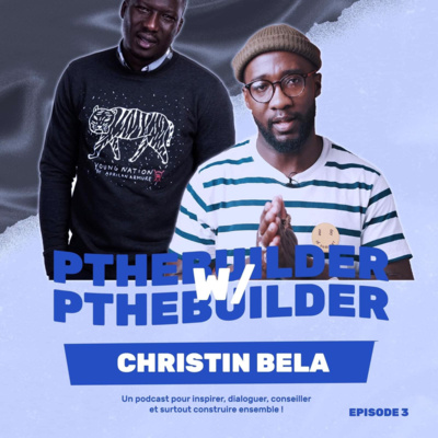 Christin Bela, photographe, réalisateur et globe trotter- P the Builder #3