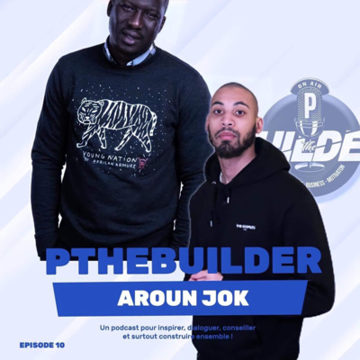 Etre autodidacte et entreprendre dans l'image et le sport, Aroun C. Patoudem, Entrepreneur, P The Builder #10