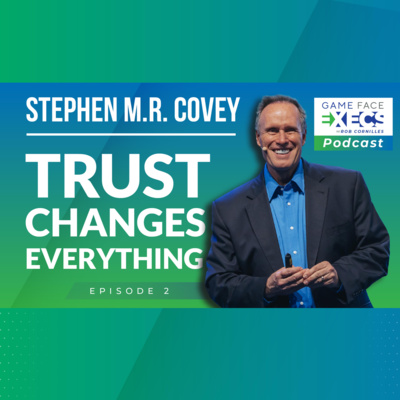 Episode 2 | Stephen M.R. Covey | Trust Changes Everything