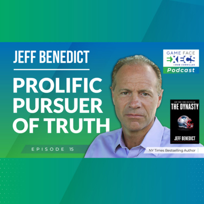 Episode 15 | Jeff Benedict | Prolific Pursuer of Truth