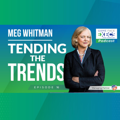 Episode 16 | Meg Whitman | Tending the Trends