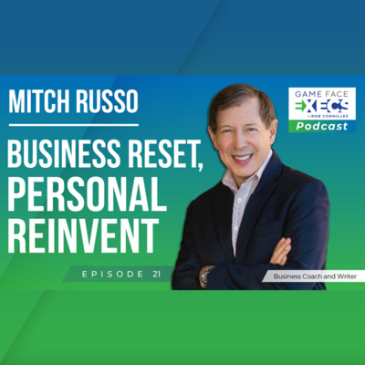 Episode 21 | Mitch Russo | Business Reset, Personal Reinvent