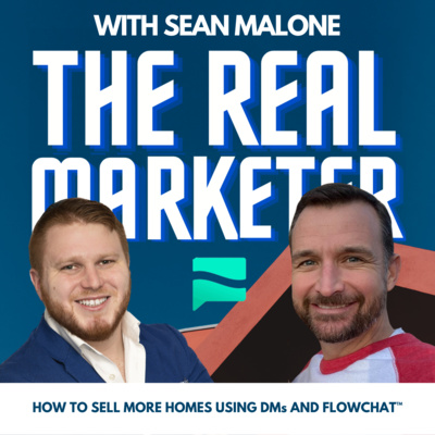 EP30: How to sell more homes using DMs and Flowchat™ - with Sean Malone (Co-Founder and CSO of Flowchat)