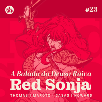 Red Sonja: A Balada da Deusa Ruiva; de Roy Thomas, Esteban Maroto, Santi Casas e Robert E. Howard | OA 23