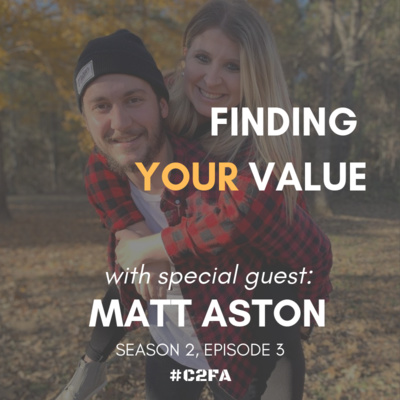 S2 Ep 3 - Finding Your Value (Special Guest: Matt Aston)