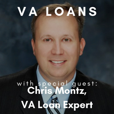 S2, Ep 5 - Everything You Ever Wanted to Know About VA Loans (Special Guest: Chris Montz)