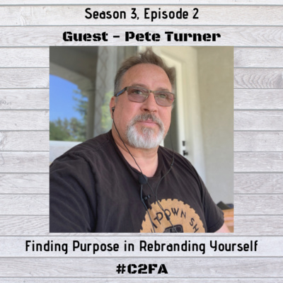 S3 Ep 2 - Finding Purpose in Rebranding Yourself (Special Guest: Pete Turner)