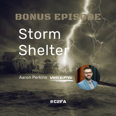 Bonus Episode - Storm Shelter (Unscripted)