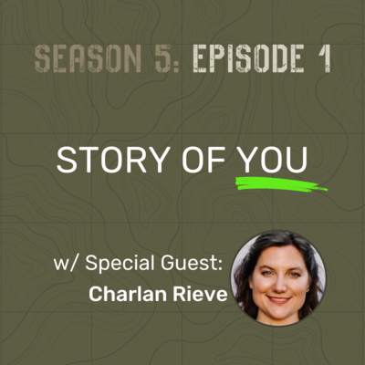 S5 E1 - Story of You (w/ Special Guest: Charlan Rieve)