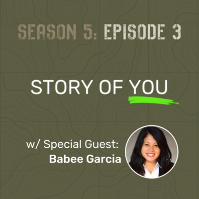 S5 E3 - Story of You (w/ Special Guest: Babee Garcia)