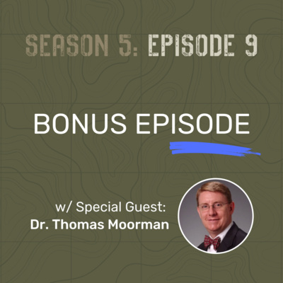 S5 E9 - Bonus Episode (w/ Special Guest: Dr. Thomas Moorman)