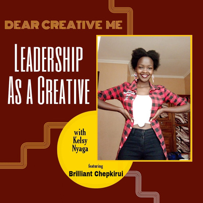 Leadership As a Creative(Ft. Brilliant Chepkirui)