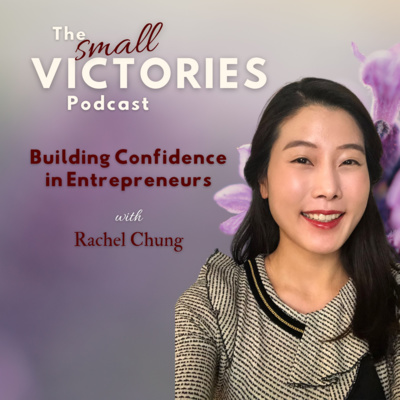 Building Confidence in Entrepreneurs with Rachel Chung