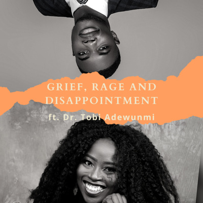 Grief, Rage and Disappointment