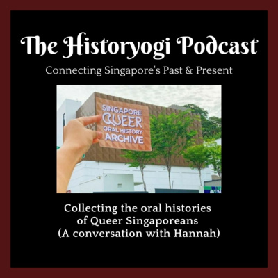 #12 - Collecting the oral histories of Queer Singaporeans (A conversation with Hannah)