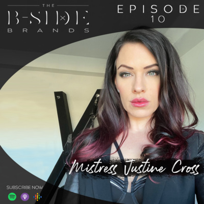 #010 — Mistress Justine Cross: Dominatrix