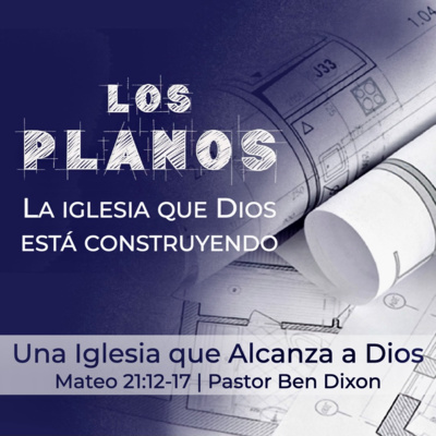 Los Planos – Una Iglesia que Alcanza a Dios episode artwork