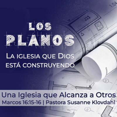 Los Planos – Una Iglesia que Alcanza a Otros episode artwork
