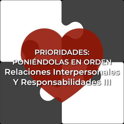 Prioridades 20 | Relaciones Interpersonales y Responsabilidades III episode artwork