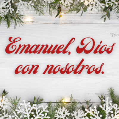 Adviento | Parte 5 – Emanuel, Dios con Nosotros