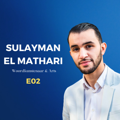 E02: Sulayman El Mathari - Woordkunstenaar & Arts E02: Sulayman El Mathari - Woordkunstenaar & Arts