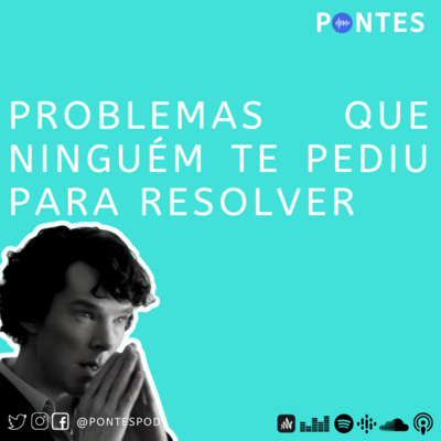 Problemas Que Ninguém Te Pediu Para Resolver