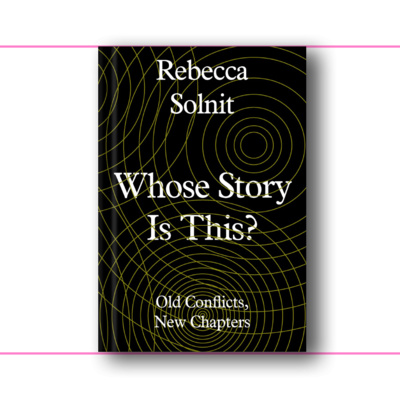 #02 | Whose story is this? - Rebecca Solnit