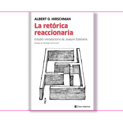 #13 | La retórica reaccionaria - Albert O. Hirschman