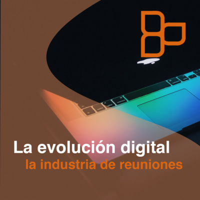La evolución digital de la industria de reuniones