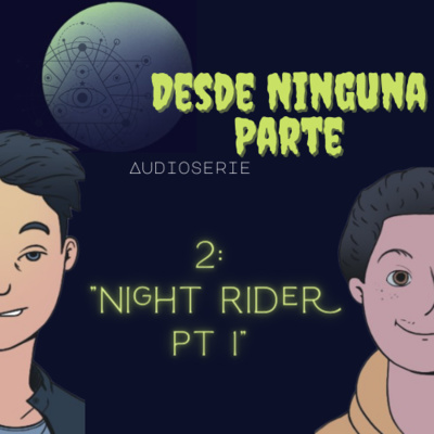 T2 E2 "Night Rider" pt.1 T2 E2 "Night Rider" pt.1