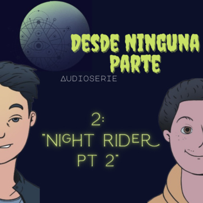 T2 E2 "Night Rider" pt.2 T2 E2 "Night Rider" pt.2