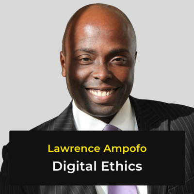 Digital Ethics with Lawrence Ampofo - Episode 4