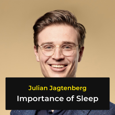 Importance of Sleep with Julian Jagtenberg - Episode 5