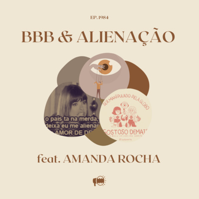 Episódio 7: BBB & Alienação