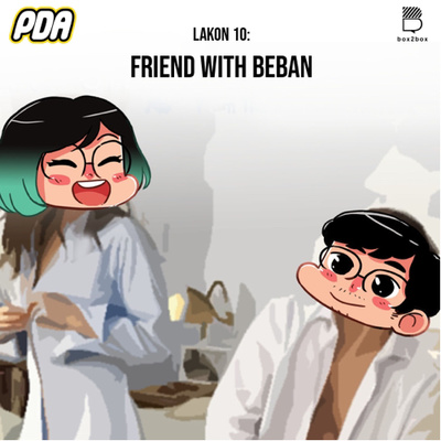 Lakon 10 - Friend With Beban